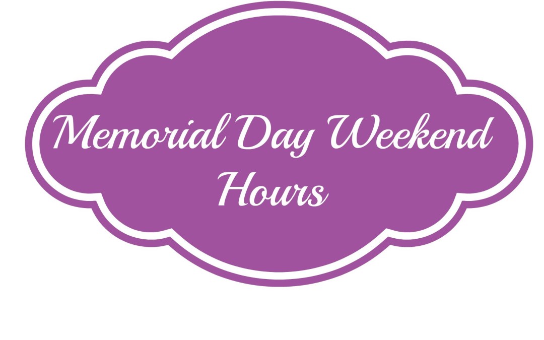 Memorial Day Weekend Hours. Desktop Image